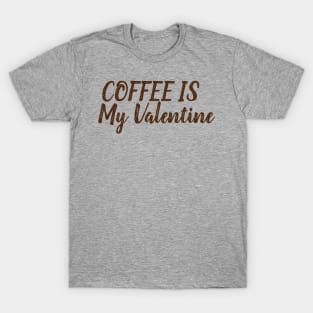 Coffee Is My Valentine T-Shirt